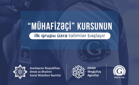 “Mühafizəçi” kursunun ilk qrupu üzrə təlimlər başlayır